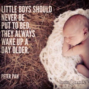 Peter Pan quote. Never grow up. Little boy quote