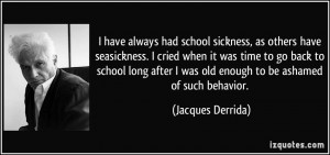 have always had school sickness, as others have seasickness. I cried ...