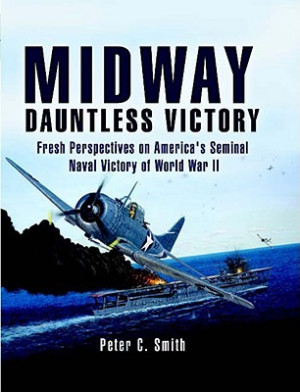 Midway: Dauntless Victory: Fresh Perspectives on America's Seminal ...