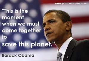 ... moment when we must come together to save this planet.” Barack Obama