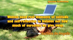 Women need real moments of solitude and self-reflection to balance out ...