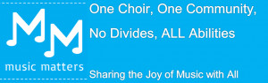 Music Matters Inclusive Community Choir