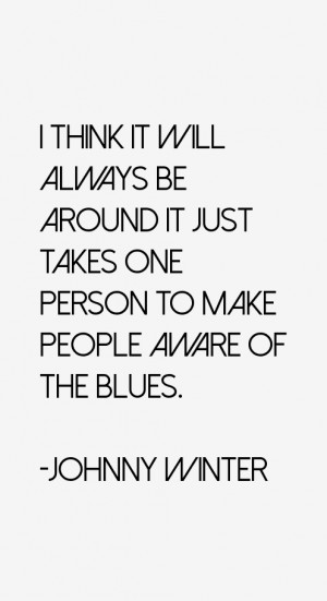 ... around it just takes one person to make people aware of the blues