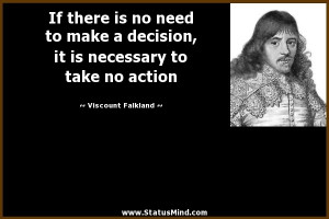 If there is no need to make a decision, it is necessary to take no ...