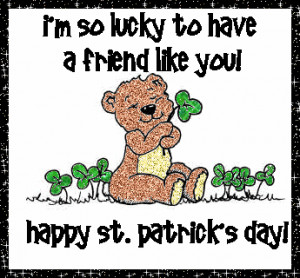 ... -Happy-St.-Patrick-s-Day-I-m-So-Lucky-To-Have-A-Friend-Like-You.gif