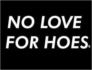 no love for hoes