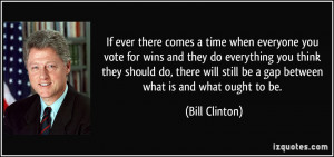 If ever there comes a time when everyone you vote for wins and they do ...