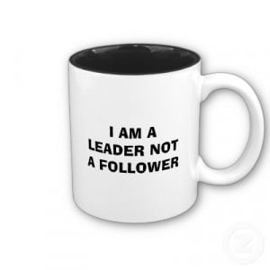 am_a_leader_not_a_follower_mug.jpg