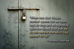 ... closed door that we do not see the one which has opened for us