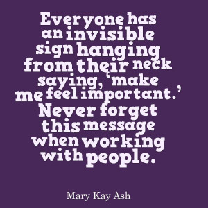 Everyone has an invisible sign hanging from their neck saying, ‘make ...