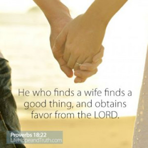 He Who Finds a Wife He who finds a wife finds a good thing, and ...