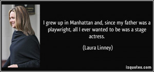 all I ever wanted to be was a stage actress Laura Linney