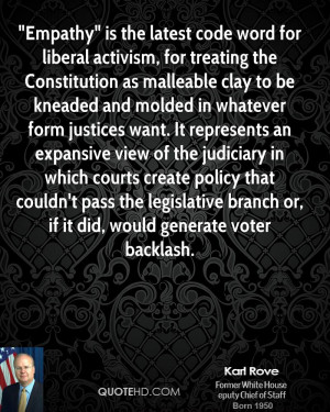word for liberal activism, for treating the Constitution as malleable ...