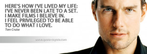 Tom Cruise - Here's how I've lived my life: I've never been late to a ...