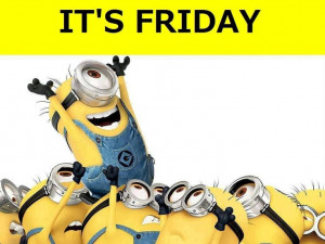 Minion: Happy Friday, Minions Friday, Despicable, Quotes, Funnies Pics ...