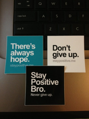 ... include: hope, inspiration, quotes, dont give up and staypositive