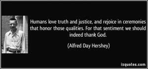 Humans love truth and justice, and rejoice in ceremonies that honor ...