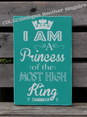 am a Princess of the Most High King by Col323Designs on Etsy, $25.00