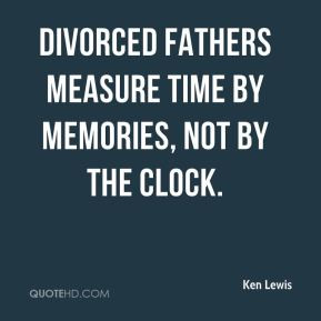 Divorced fathers measure time by memories, not by the clock.