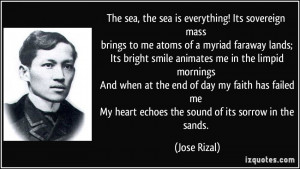sea is everything! Its sovereign mass brings to me atoms of a myriad ...