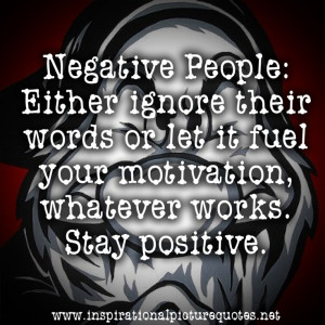Negative People: Either ignore their words or let it fuel your ...