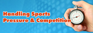 Handling Sports Pressure and Competition