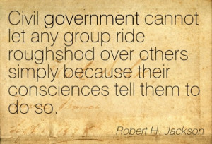 Civil Government Cannot Let Any Group Ride Roughshod Over Others ...