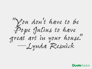 lynda resnick quotes you don t have to be pope julius to have great ...