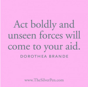 Act Boldly – Dorothea Brande