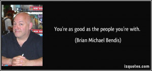 More Brian Michael Bendis Quotes