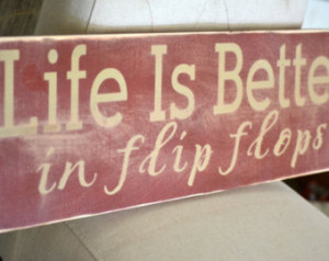 life is better in flip flops, wood sign, summertime signs, beach, sand ...