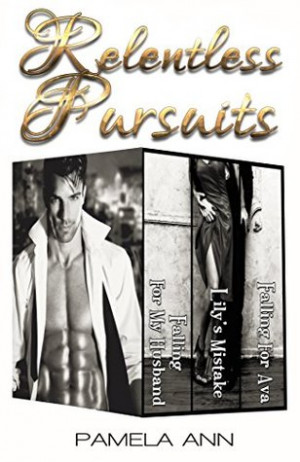 Relentless Pursuits (Falling For My Husband, Lily's Mistake, Falling ...