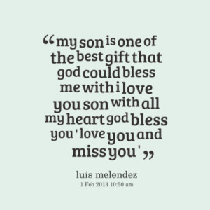 love you son with all my heart god bless you love you and miss you ...