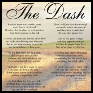 The dash-beautiful and inspiring...how will you live your dash?