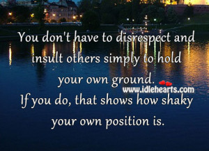You don’t have to disrespect and insult others simply to hold your ...