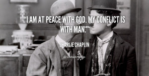 quote-Charlie-Chaplin-i-am-at-peace-with-god-my-2385.png
