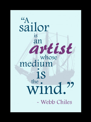 sailor is an artist whose medium is the wind.”