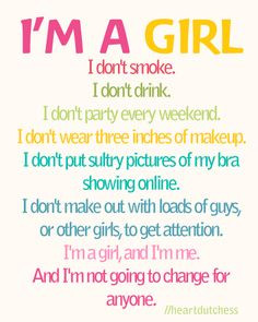... girl, and I'm me. And I'm not going to change for anyone