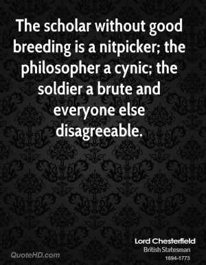 The scholar without good breeding is a nitpicker; the philosopher a ...