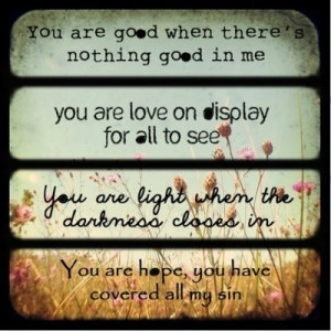 ... , Nothing compares to your embrace, Light of the world forever reign