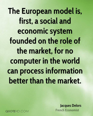 The European model is, first, a social and economic system founded on ...