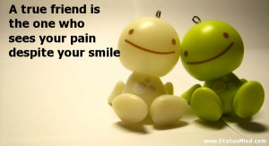 ... who sees your pain despite your smile - Clever Quotes - StatusMind.com
