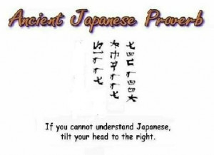 Ancient Japanese Proverb !