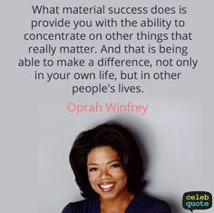 Oprah Quotes Oprah, Make Money, Enhancer Life, Oprah Winfrey, Winfrey ...
