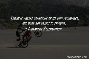 talent-Talent is always conscious of its own abundance, and does not ...