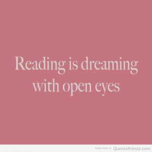 Reading Is Dreaming With Open Eyes ~ Books Quotes