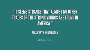 It seems strange that almost no other traces of the strong vikings are ...