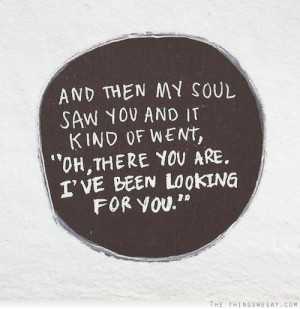 ... saw you and it kind of went oh there you are I've been looking for you