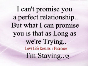 can't promise you a perfect relationship...