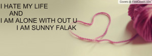 hate my life andi am alone with out u i am sunny falak , Pictures